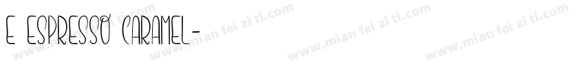 e Espresso Caramel字体转换